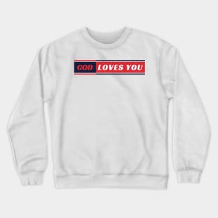 God Loves You Crewneck Sweatshirt